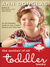 The Mother of All Toddler Books (eBook): An All-Canadian Guide to Your Child's Second and Third Years